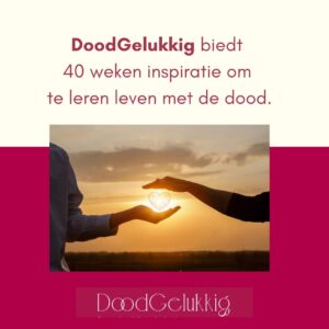 DoodGelukkig - Inspiratie traject om de dood beter te begrijpen
